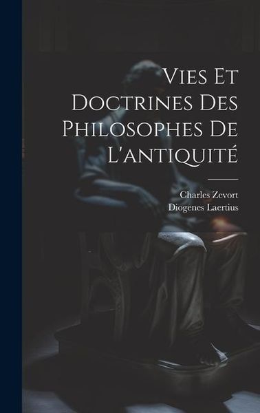 Produktbild: Vies et doctrines des philosophes de l'antiquit&eacute;