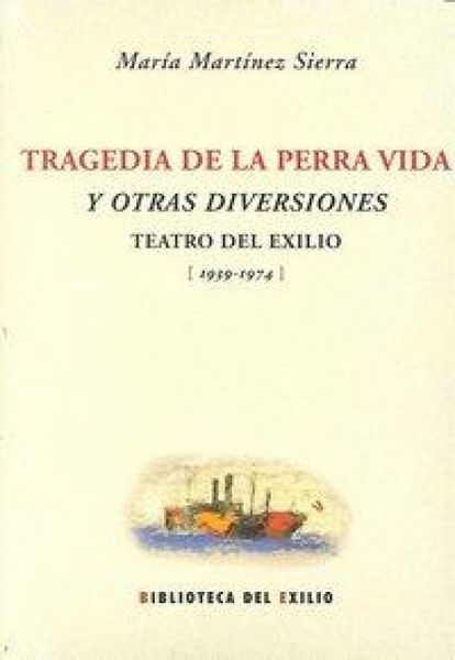 Produktbild: Tragedia de la perra vida y otras diversiones : teatro del exilio (1939-1974)