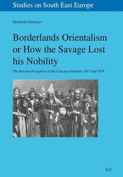 Produktbild: Gutmeyr, D: Borderlands Orientalism or How the Savage Lost