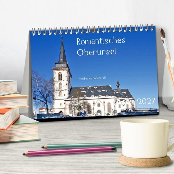 Produktbild: Romantisches Oberursel von Petrus Bodenstaff (Tischkalender 2027 DIN A5 quer), CALVENDO Monatskalender