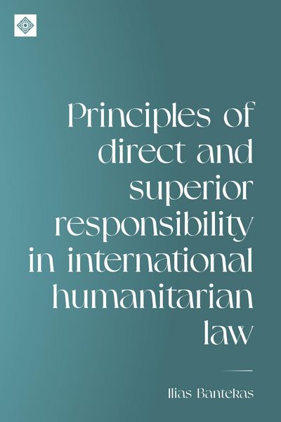 Produktbild: Principles of direct and superior responsibility in international humanitarian law