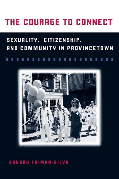 Produktbild: The Courage to Connect: Sexuality, Citizenship, and Community in Provincetown