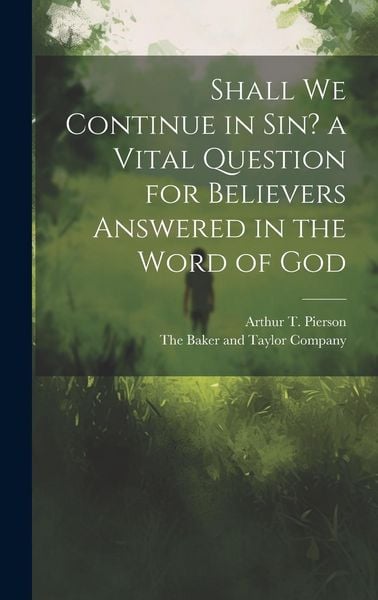 Produktbild: Shall we Continue in sin? a Vital Question for Believers Answered in the Word of God