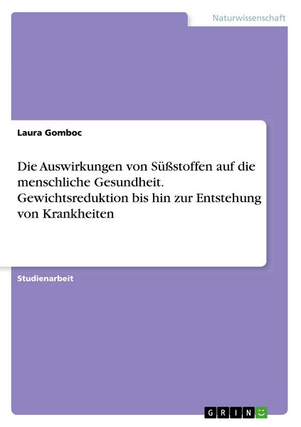 Produktbild: Die Auswirkungen von S&uuml;&szlig;stoffen auf die menschliche Gesundheit. Gewichtsreduktion bis hin zur Entstehung von Krankheiten