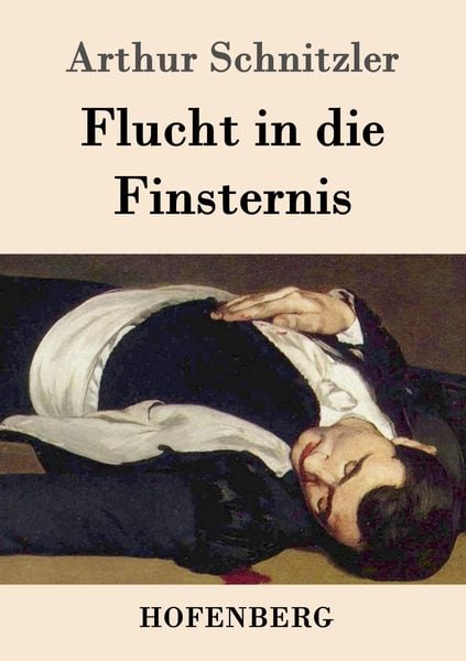 Flucht in die Finsternis, Taschenbuch von Arthur Schnitzler, Hofenberg, 9783843020770