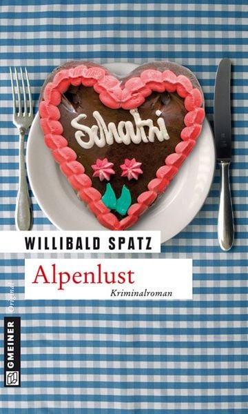 Alpenlust, Taschenbuch von Willibald Spatz, Gmeiner-Verlag