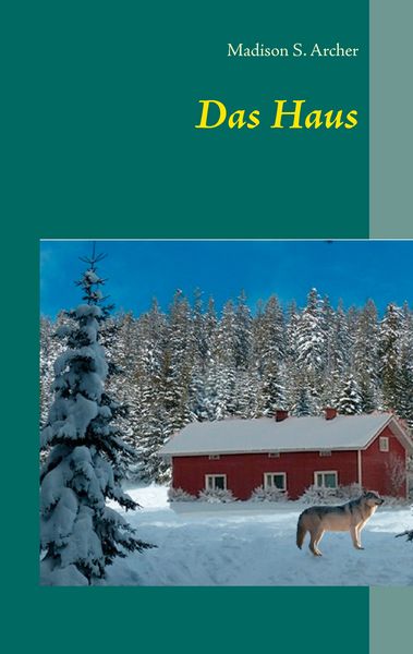 Das Haus, Taschenbuch von Madison S. Archer, BoD – Books on Demand, 9783739224343