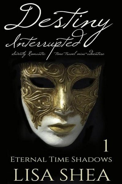 Produktbild: Destiny Interrupted (Eternal Time Shadows, #1)