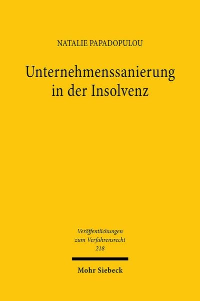 Unternehmenssanierung in der Insolvenz, Gebundene Ausgabe von Natalie Papadopulou, Mohr Siebeck, 978-3-16-164460-3