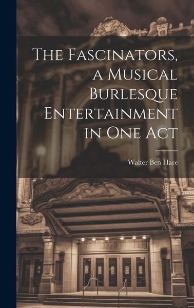 Produktbild: The Fascinators, a Musical Burlesque Entertainment in one Act