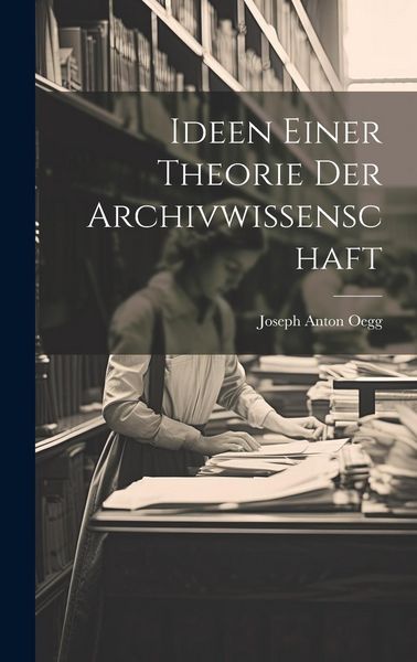 Produktbild: Ideen Einer Theorie Der Archivwissenschaft