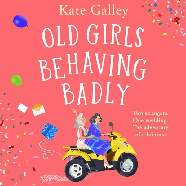 Old Girls Behaving Badly - Kate Galley, Audio, 9781835338582