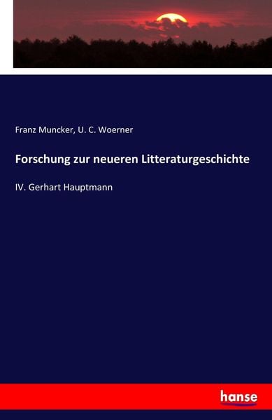 Forschung zur neueren Litteraturgeschichte, Taschenbuch von Franz Muncker , U. C. Woerner, Hansebooks, 9783743469631