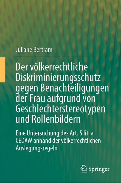 Produktbild: Der v&ouml;lkerrechtliche Diskriminierungsschutz gegen Benachteiligungen der Frau aufgrund von Geschlechterstereotypen und Rollenbildern