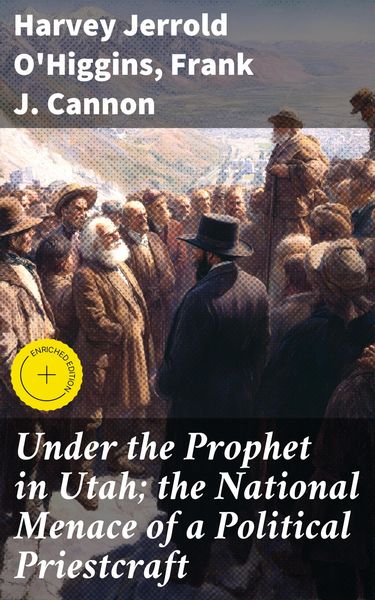Produktbild: Under the Prophet in Utah; the National Menace of a Political Priestcraft