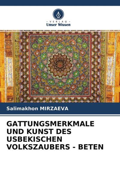 Produktbild: GATTUNGSMERKMALE UND KUNST DES USBEKISCHEN VOLKSZAUBERS - BETEN