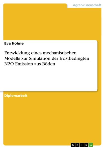 Entwicklung eines mechanistischen Modells zur Simulation der frostbedingten N2O Emission aus Böden, Taschenbuch von Eva Höhne, GRIN, 9783640831012