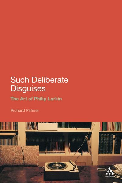 Produktbild: Such Deliberate Disguises: The Art of Philip Larkin