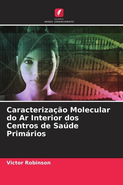 Produktbild: Caracteriza&ccedil;&atilde;o Molecular do Ar Interior dos Centros de Sa&uacute;de Prim&aacute;rios
