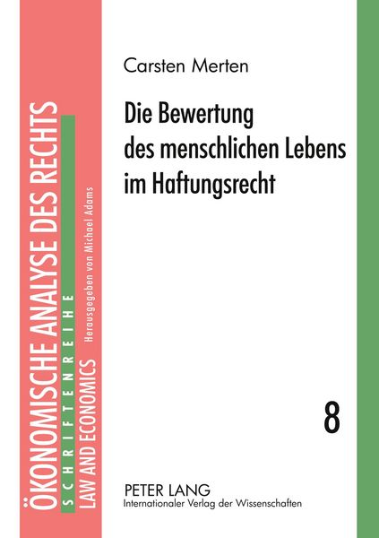 Die Bewertung des menschlichen Lebens im Haftungsrecht, Taschenbuch von Carsten Merten, Peter Lang GmbH, Internationaler Verlag der Wissenschaften,