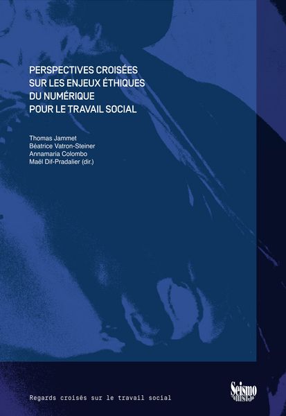 Produktbild: Perspectives crois&eacute;es sur les enjeux &eacute;thiques du num&eacute;rique pour le travail social