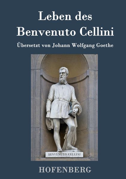 Produktbild: Leben des Benvenuto Cellini, florentinischen Goldschmieds und Bildhauers