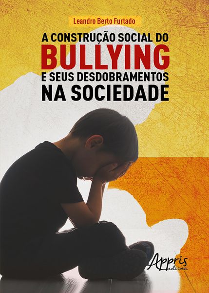 Produktbild: A Constru&ccedil;&atilde;o Social do Bullying e Seus Desdobramentos na Sociedade