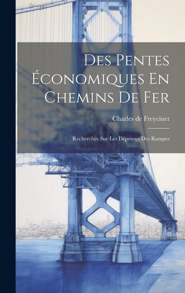 Produktbild: Des Pentes &Eacute;conomiques En Chemins De Fer: Recherches Sur Les D&eacute;penses Des Rampes