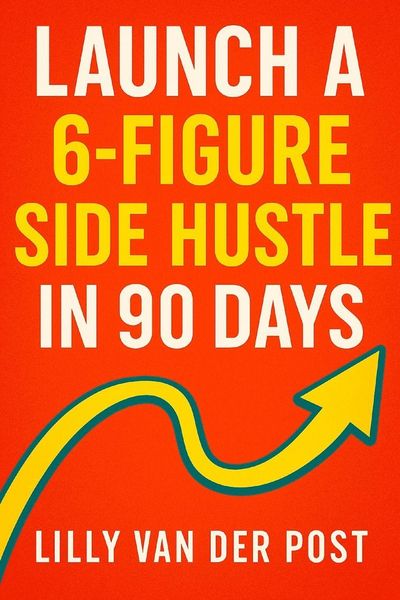 Produktbild: Launch a 6-Figure Side Hustle in 90 Days