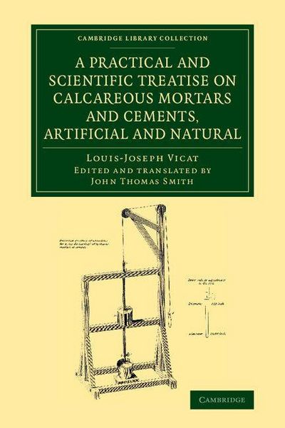 Produktbild: A Practical and Scientific Treatise on Calcareous Mortars and Cements, Artificial and Natural