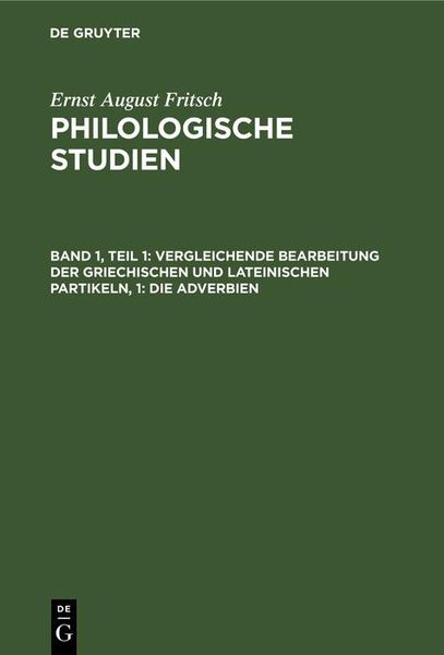 Produktbild: Vergleichende Bearbeitung der Griechischen und Lateinischen Partikeln, 1: Die Adverbien
