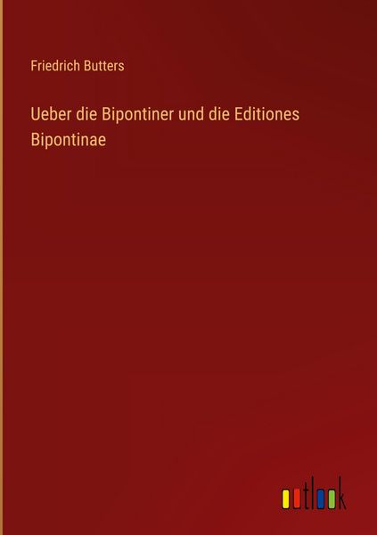 Produktbild: Ueber die Bipontiner und die Editiones Bipontinae