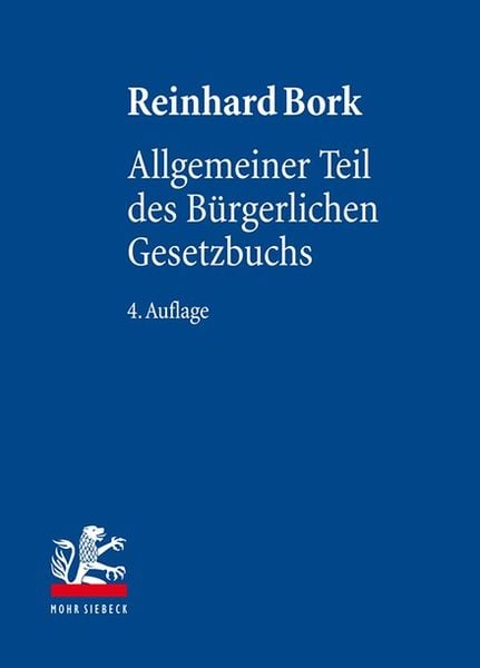 Allgemeiner Teil des Bürgerlichen Gesetzbuchs, Gebundene Ausgabe von Reinhard Bork, Mohr Siebeck, 978-3-16-154447-7