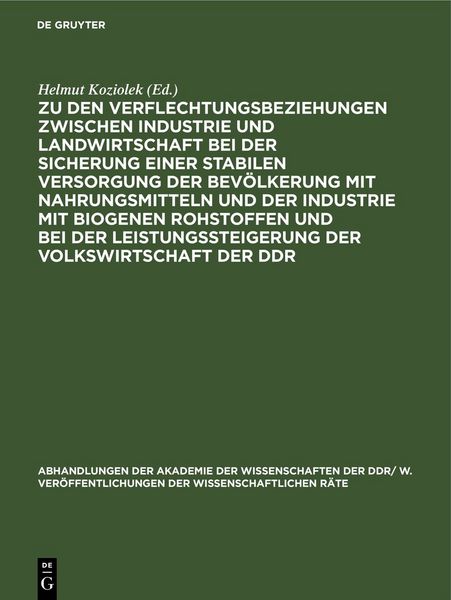 Produktbild: Zu den Verflechtungsbeziehungen zwischen Industrie und Landwirtschaft bei der Sicherung einer stabilen Versorgung der Bev&ouml;lkerung mit Nahrungsmitteln und der Industrie mit biogenen Rohstoffen und bei der Leistungssteigerung der Volkswirtschaft der DDR