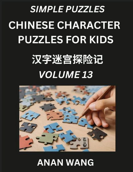 Produktbild: Chinese Characters for Kids (Part 13)- Test Series to Learn Reading and Recognizing Mandarin Chinese Characters with Simple Puzzles for Beginners, Teens, Young and Adults, HSK All Levels