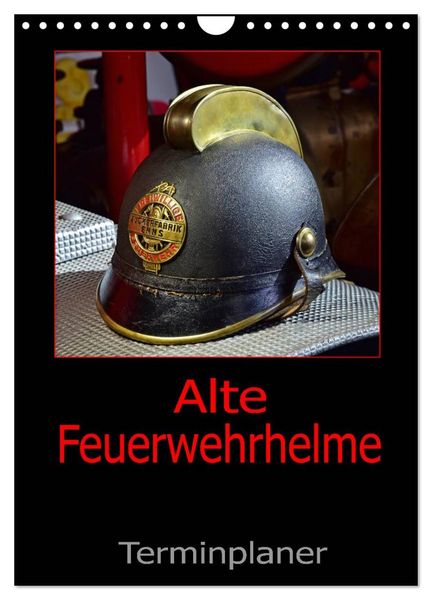 Produktbild: Alte Feuerwehrhelme - Terminplaner (Wandkalender 2026 DIN A4 hoch), CALVENDO Monatskalender