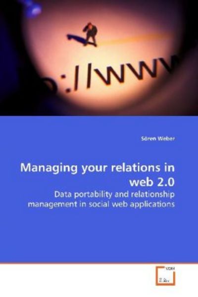 Weber, S: Managing your relations in web 2.0, Taschenbuch von Sören Weber, VDM, 9783639138764