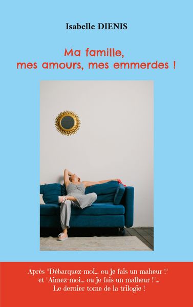 Produktbild: Ma famille, mes amours, mes emmerdes !