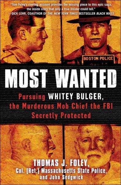 Produktbild: Most Wanted: Pursuing Whitey Bulger, the Murderous Mob Chief the FBI Secretly Protected