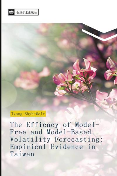 Produktbild: The Efficacy of Model-Free and Model-Based Volatility Forecasting: Empirical Evidence in Taiwan