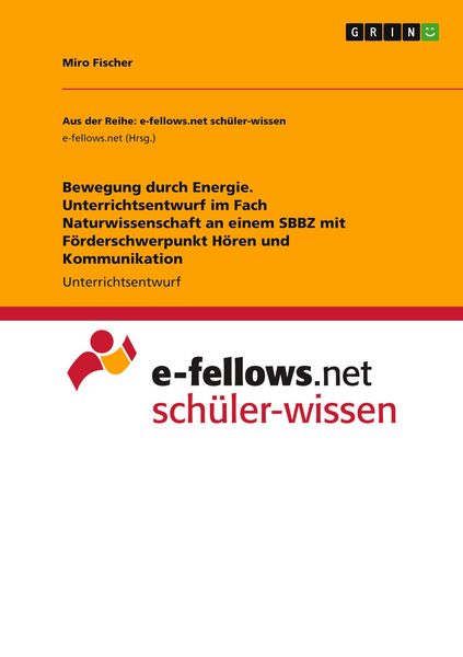 Bewegung durch Energie. Unterrichtsentwurf im Fach Naturwissenschaft an einem SBBZ mit Förderschwerpunkt Hören und Kommunikation, Taschenbuch von Miro