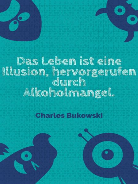 Produktbild: CALVENDO Puzzle Das Leben ist eine Illusion, hervorgerufen durch Alkoholmangel. | 1000 Teile Lege-Gr&ouml;&szlig;e 64x48cm Foto-Puzzle f&uuml;r gl&uuml;ckliche Stunden