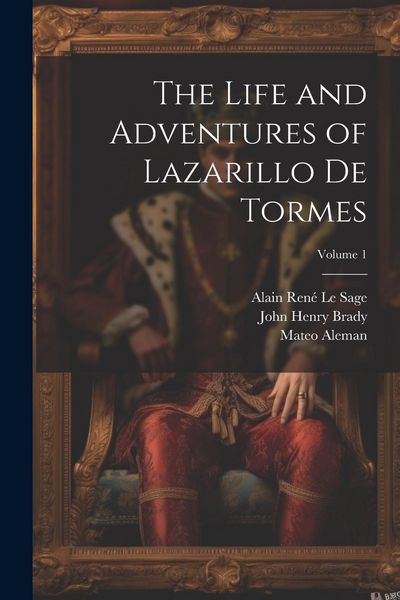 Produktbild: The Life and Adventures of Lazarillo De Tormes; Volume 1