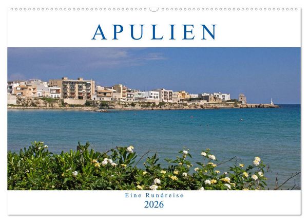 Apulien - Eine Rundreise (Wandkalender 2026 DIN A2 quer), CALVENDO Monatskalender