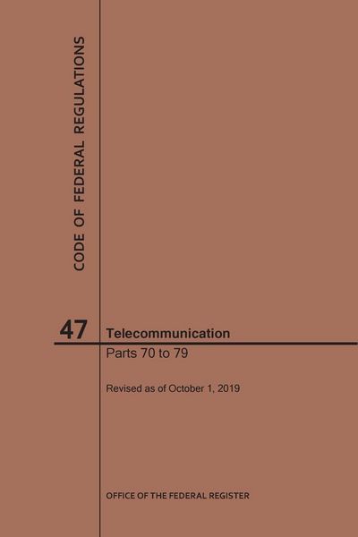 Produktbild: Code of Federal Regulations Title 47, Telecommunication, Parts 70-79, 2019