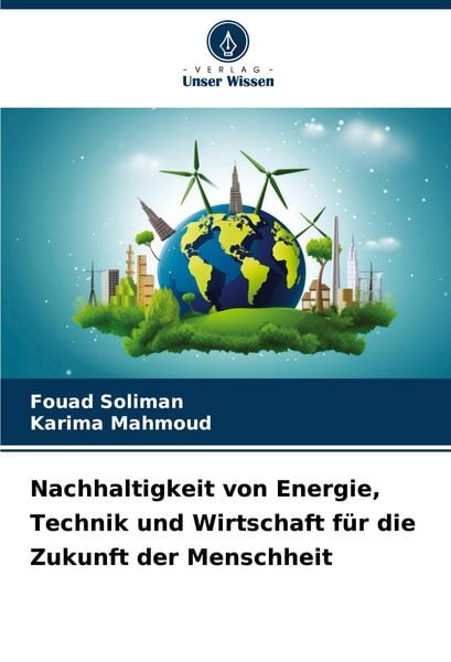 Produktbild: Nachhaltigkeit von Energie, Technik und Wirtschaft f&uuml;r die Zukunft der Menschheit