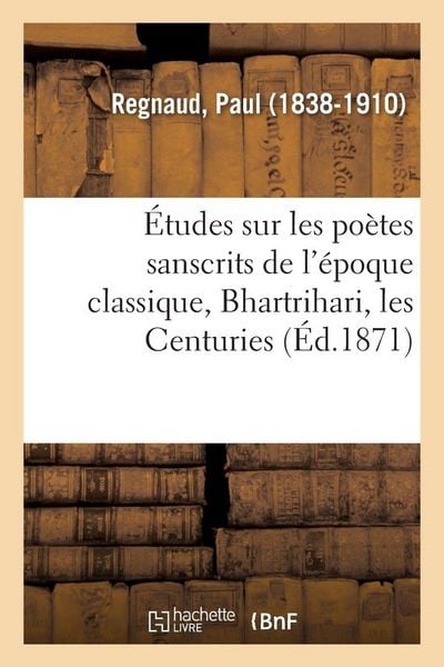 Produktbild: &Eacute;tudes sur les po&egrave;tes sanscrits de l'&eacute;poque classique, Bhartrihari, les Centuries