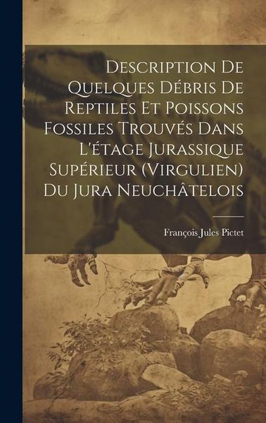 Produktbild: Description De Quelques D&eacute;bris De Reptiles Et Poissons Fossiles Trouv&eacute;s Dans L'&eacute;tage Jurassique Sup&eacute;rieur (Virgulien) Du Jura Neuch&acirc;telois