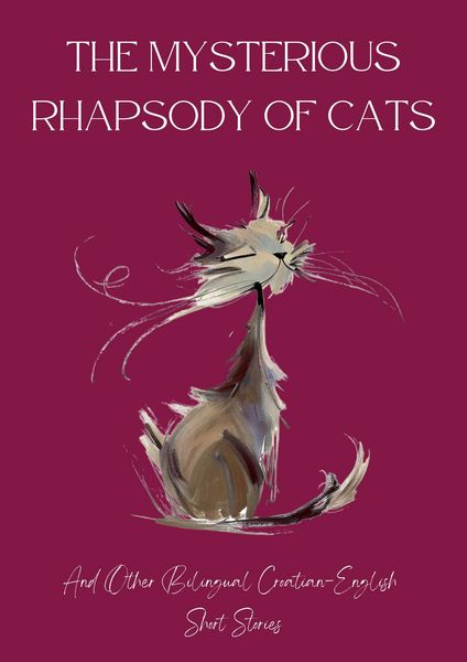 Produktbild: The Mysterious Rhapsody of Cats and Other Bilingual Croatian-English Short Stories