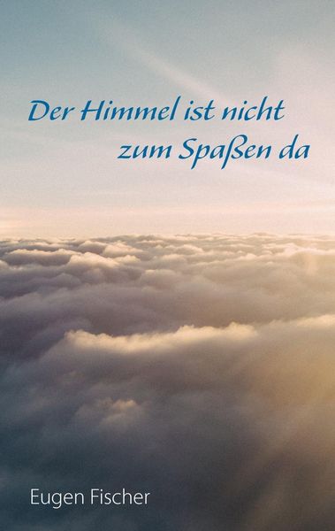 Produktbild: Der Himmel ist nicht zum Spa&szlig;en da
